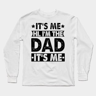 Its Me Hi I'm The Dad It's Me Long Sleeve T-Shirt